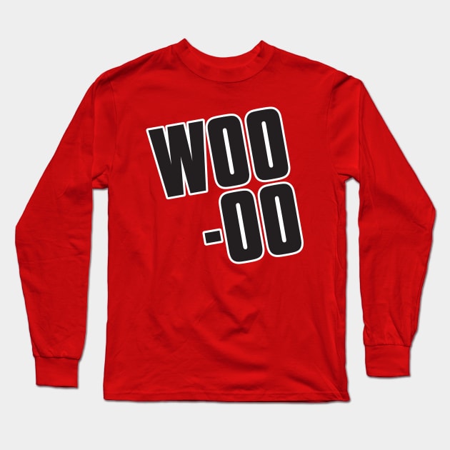 Woo-oo! Long Sleeve T-Shirt by WhatProductionsBobcaygeon